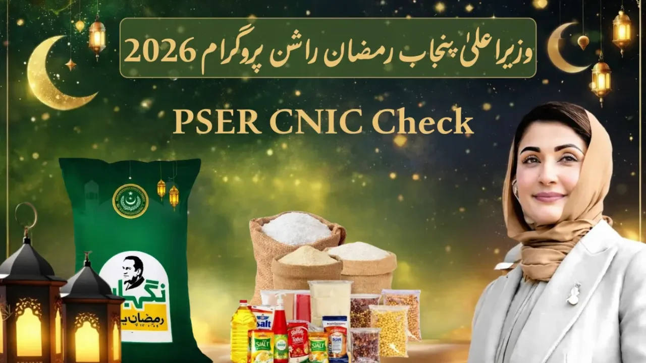 CM Punjab Ramzan Rashan Program 2026 – PSER CNIC Check, Name List & Latest Update
